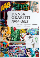 Plakat: Dansk Graffiti 1984 - 2013